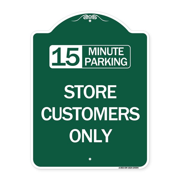 15 Minutes Parking-Store Customers Only, Green & White Aluminum Sign, 18" x 24", GW-1824-24594